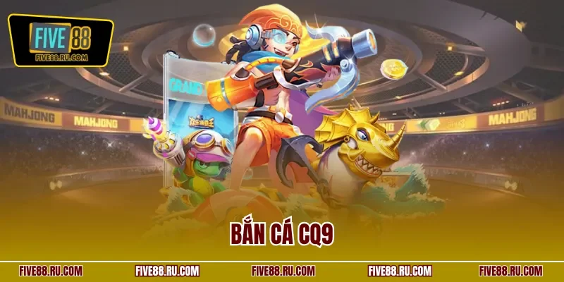 Bắn Cá CQ9