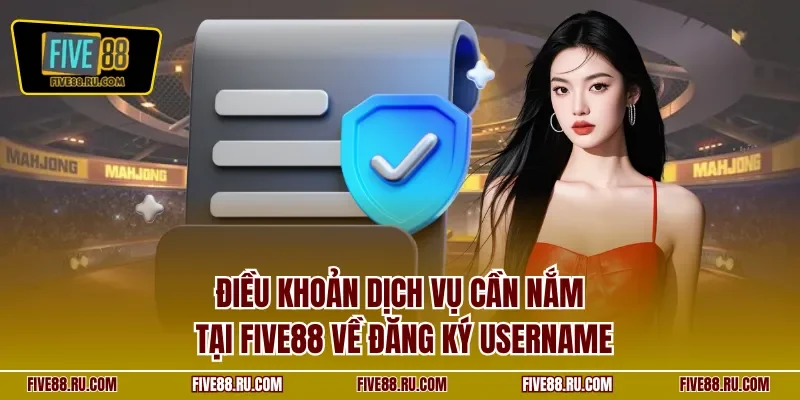 Điều khoản dịch vụ cần nắm tại FIVE88 về đăng ký username