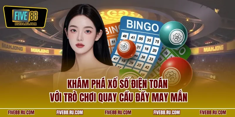Khám phá xổ số điện toán với trò chơi quay cầu đầy may mắn