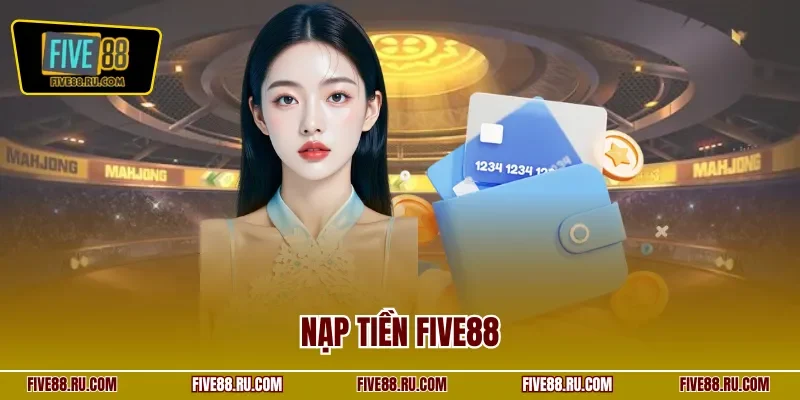 Nạp tiền FIVE88
