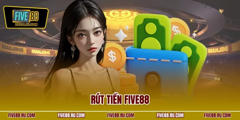 Rút tiền FIVE88